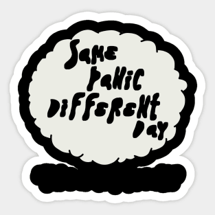 Same Panic Different Day Sticker